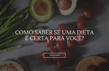 Como saber se uma dieta é certa para você?